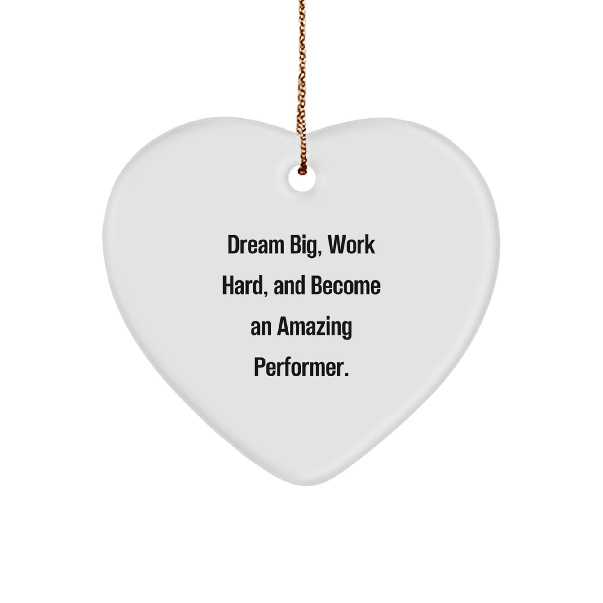 Performer Gifts from Friends for Christmas - Heart Ornament with Inspirational Quote - Image 1