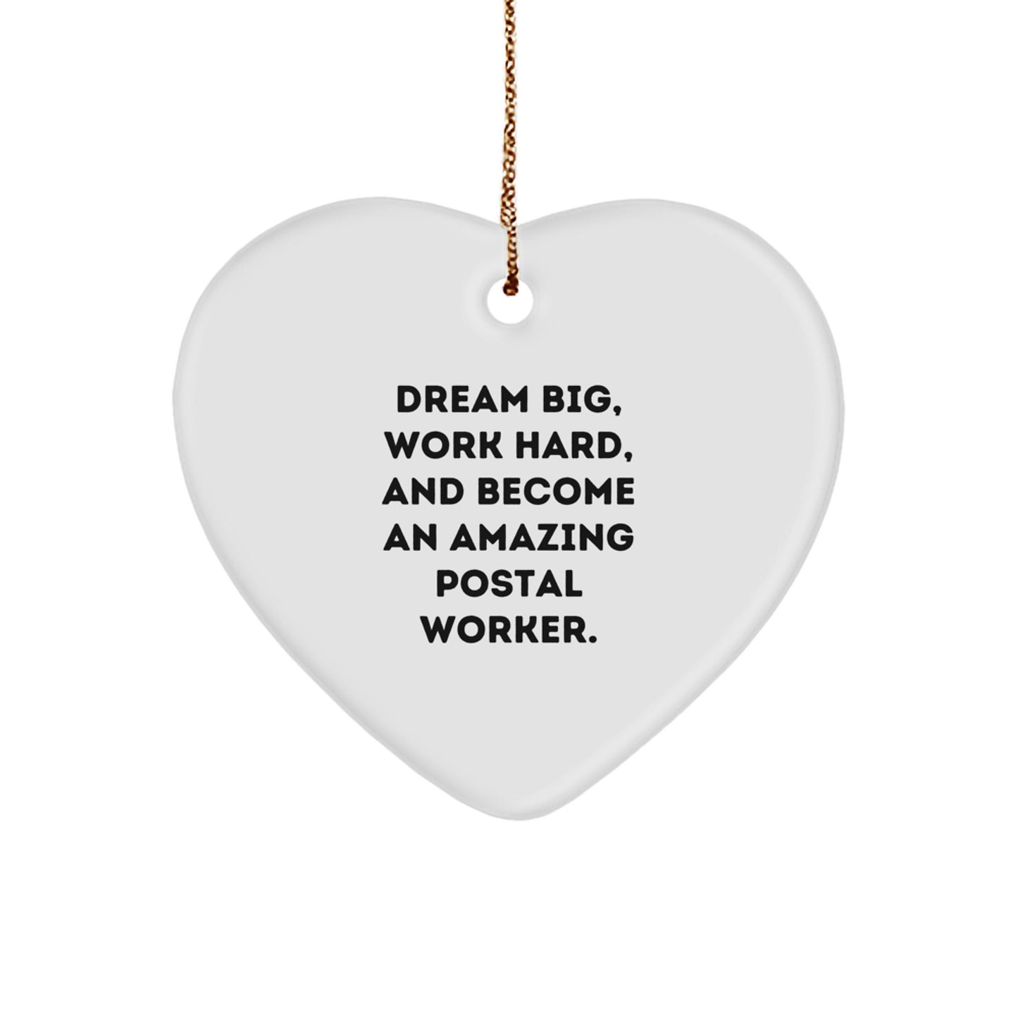 Funny Inspirational Gifts from Friends and Family for Postal Worker Christmas Tree Ornaments Heart Shaped Dream Big Work Hard - Image 1