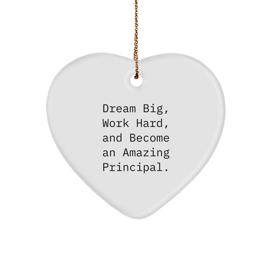 Funny Inspirational Principal Gifts - 'Dream Big, Work Hard, And Become An Amazing Principal.' Heart Ornament Gifts from Men to Principal for Christmas Unique Gifts - Image 1