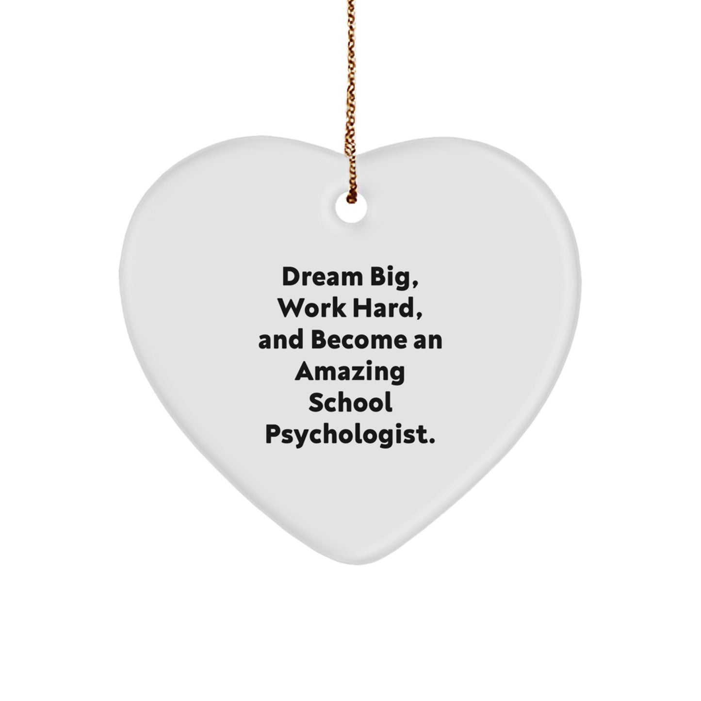 Inspirational Gifts from Friends, Family, or Coworkers for School Psychologist, Christmas Unique Heart Ornaments, Dream Big, Work Hard, Heart Shaped - Image 1