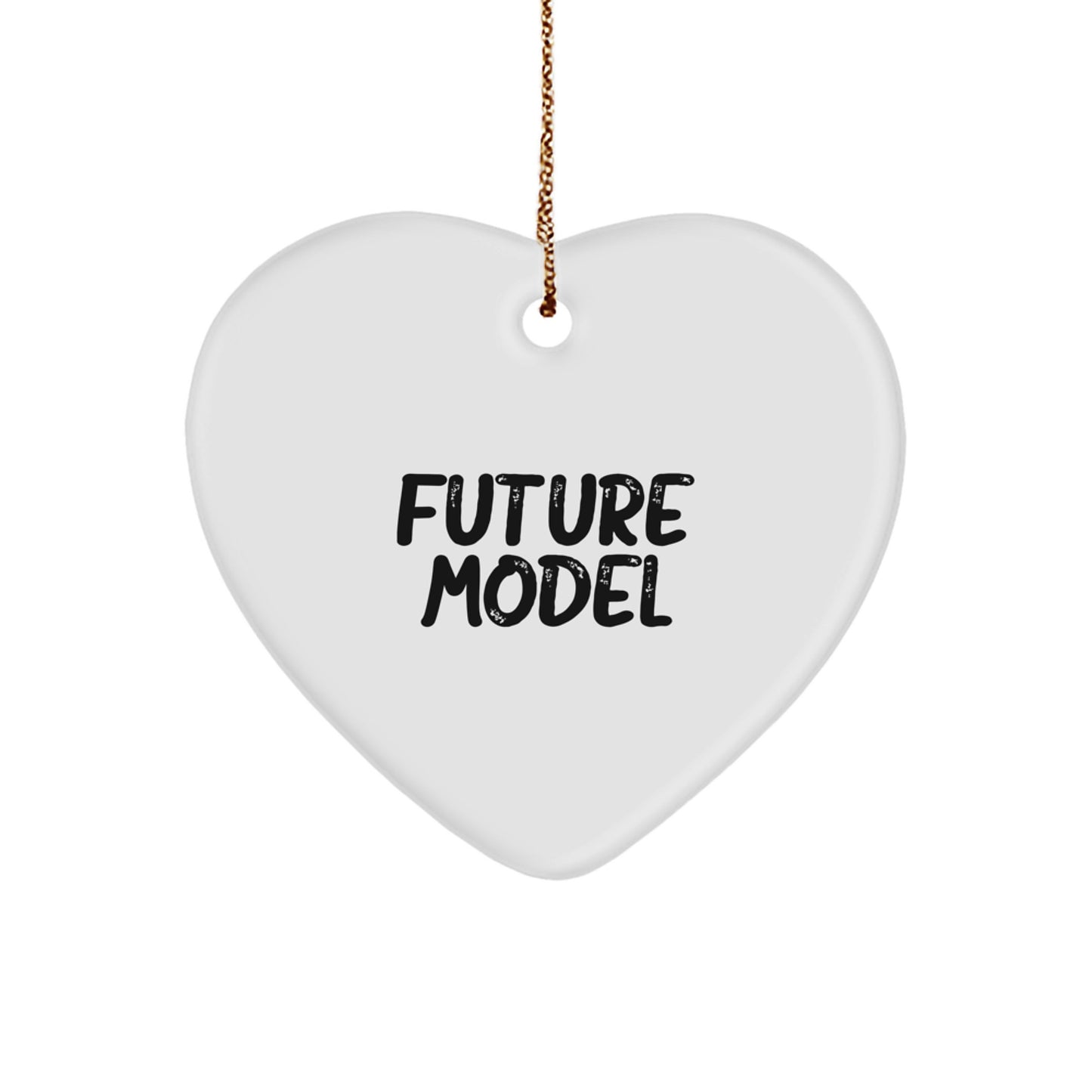 Funny Model Gifts from Friends for Christmas Unique Heart Ornament - 'Future Model' Quote - Image 1
