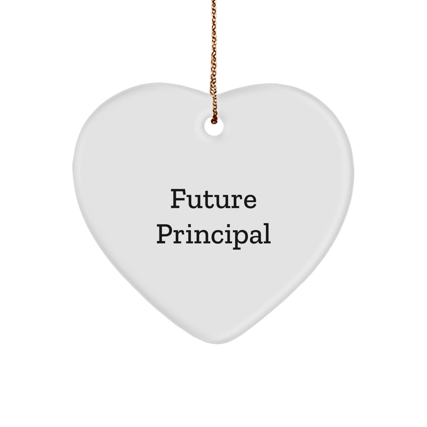 Funny Quote for Future Principal Heart Ornament, A Heartfelt Gift from Family to Future Principal, Perfect for Christmas Decor - Image 1