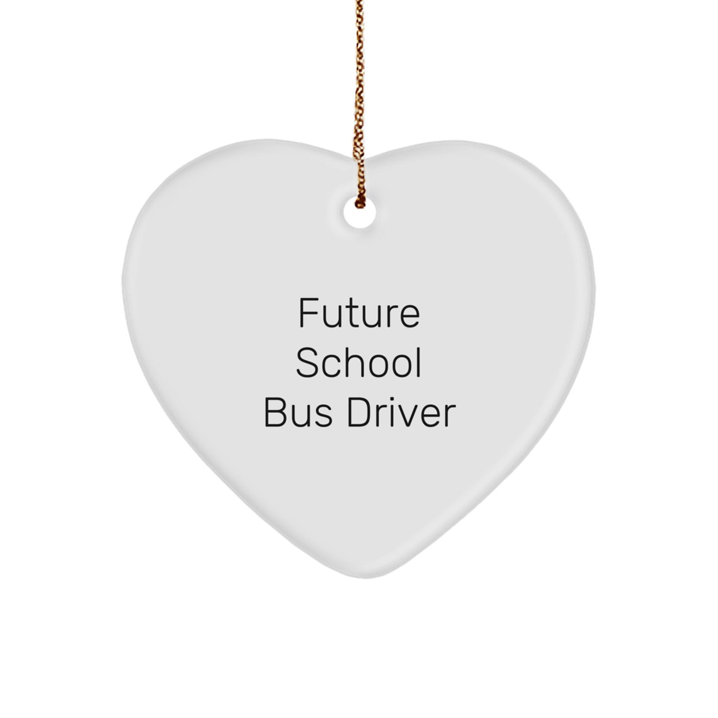 Funny Future School Bus Driver Christmas Unique Gifts from Family - Heart Ornament with 'Future School Bus Driver' Quote, Gifts for School Bus Driver, School Bus Driver Ornament - Image 1