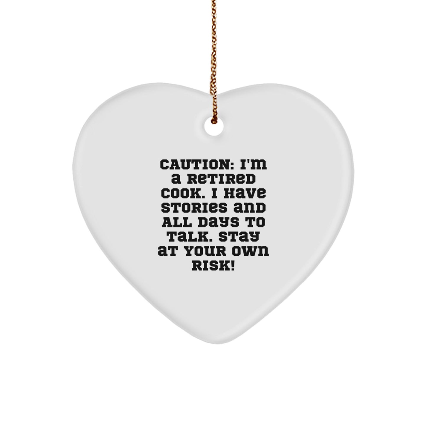 Funny Cook Gifts from Men to Women - Heart Ornament, Caution: I'm A Retired Cook - Christmas Unique Gifts - Image 1