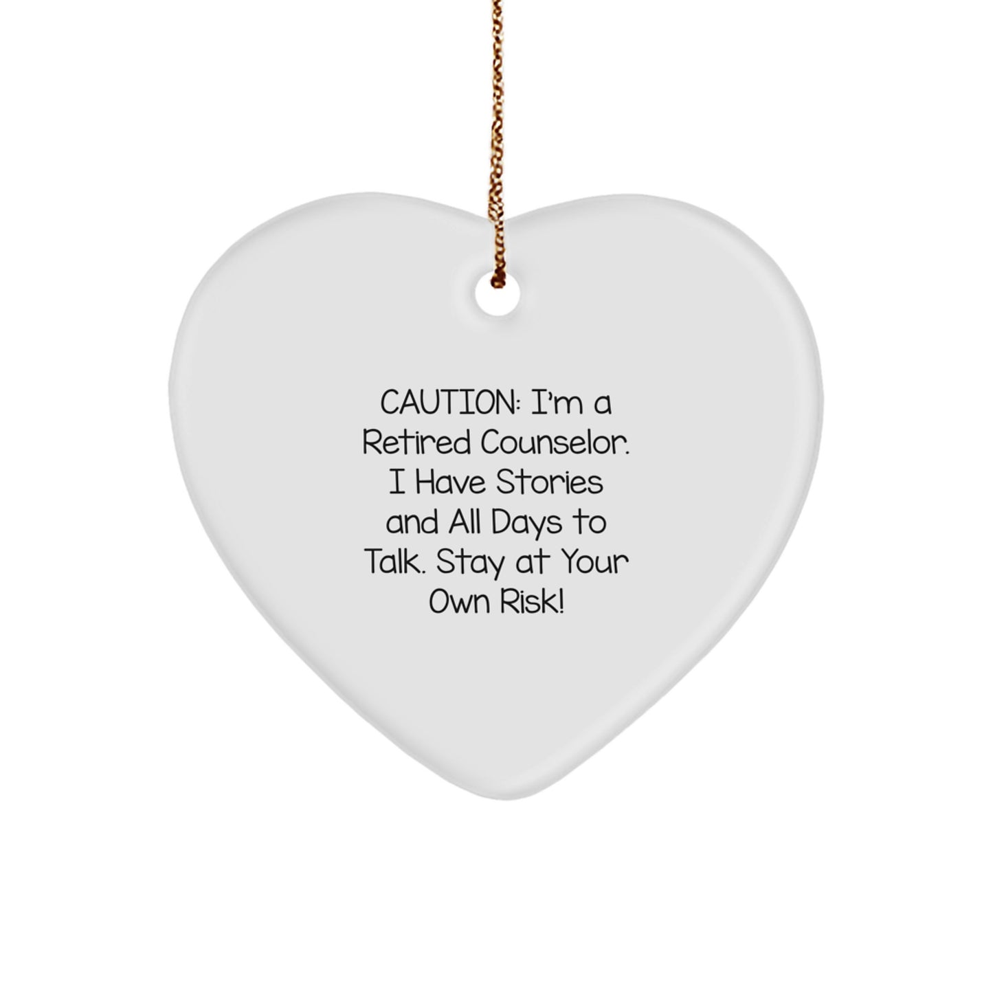 Funny Gifts from Men for Counselors, Counselor Heart Ornament, Caution: I'm A Retired Counselor. I Have Stories And All Days To Talk. Stay At Your Own Risk! Christmas Unique Gifts - Image 1