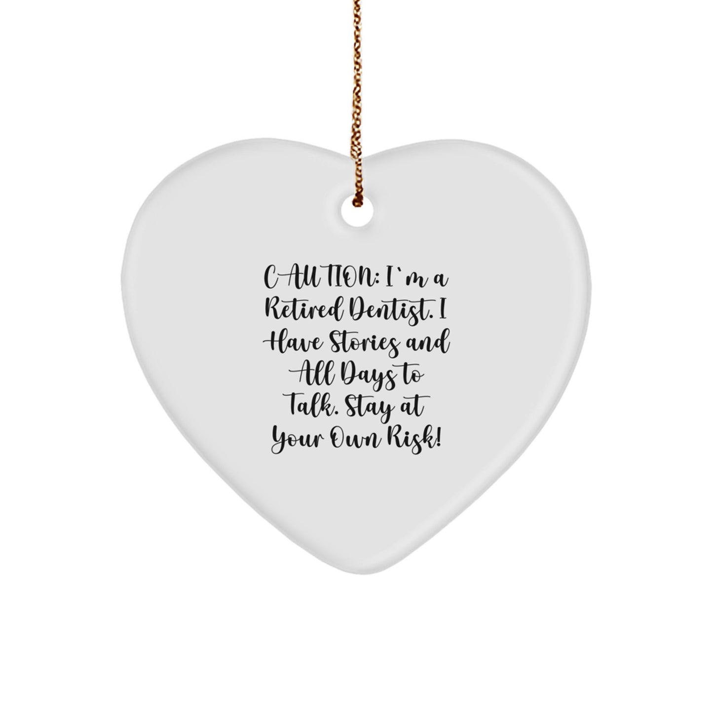 Funny Heart Ornament Gifts from Friends to Dentists, Unique Christmas Ornaments for Dentists, Caution: 'I'm A Retired Dentist...' - Image 1