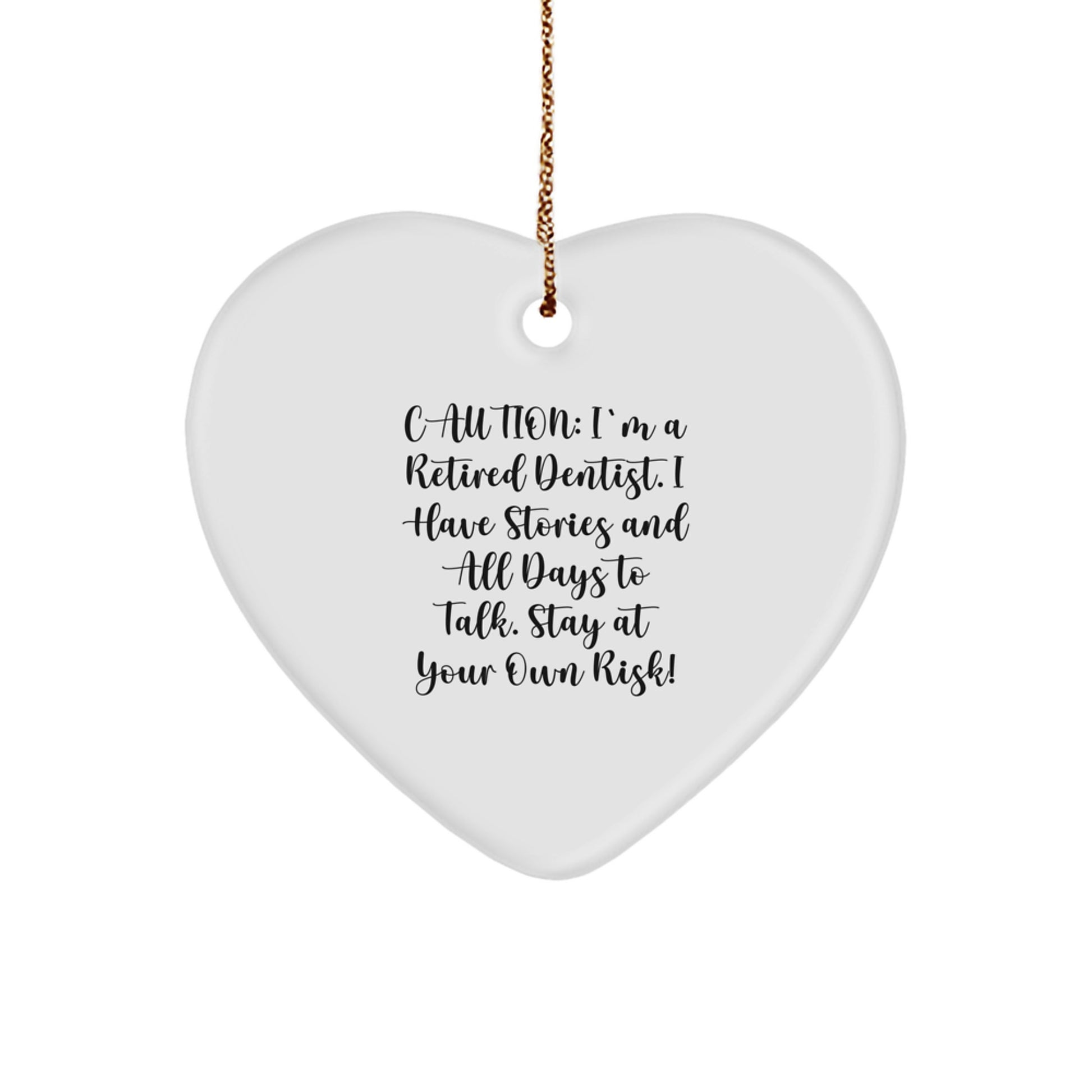 Funny Heart Ornament Gifts from Friends to Dentists, Unique Christmas Ornaments for Dentists, Caution: 'I'm A Retired Dentist...' - Image 1