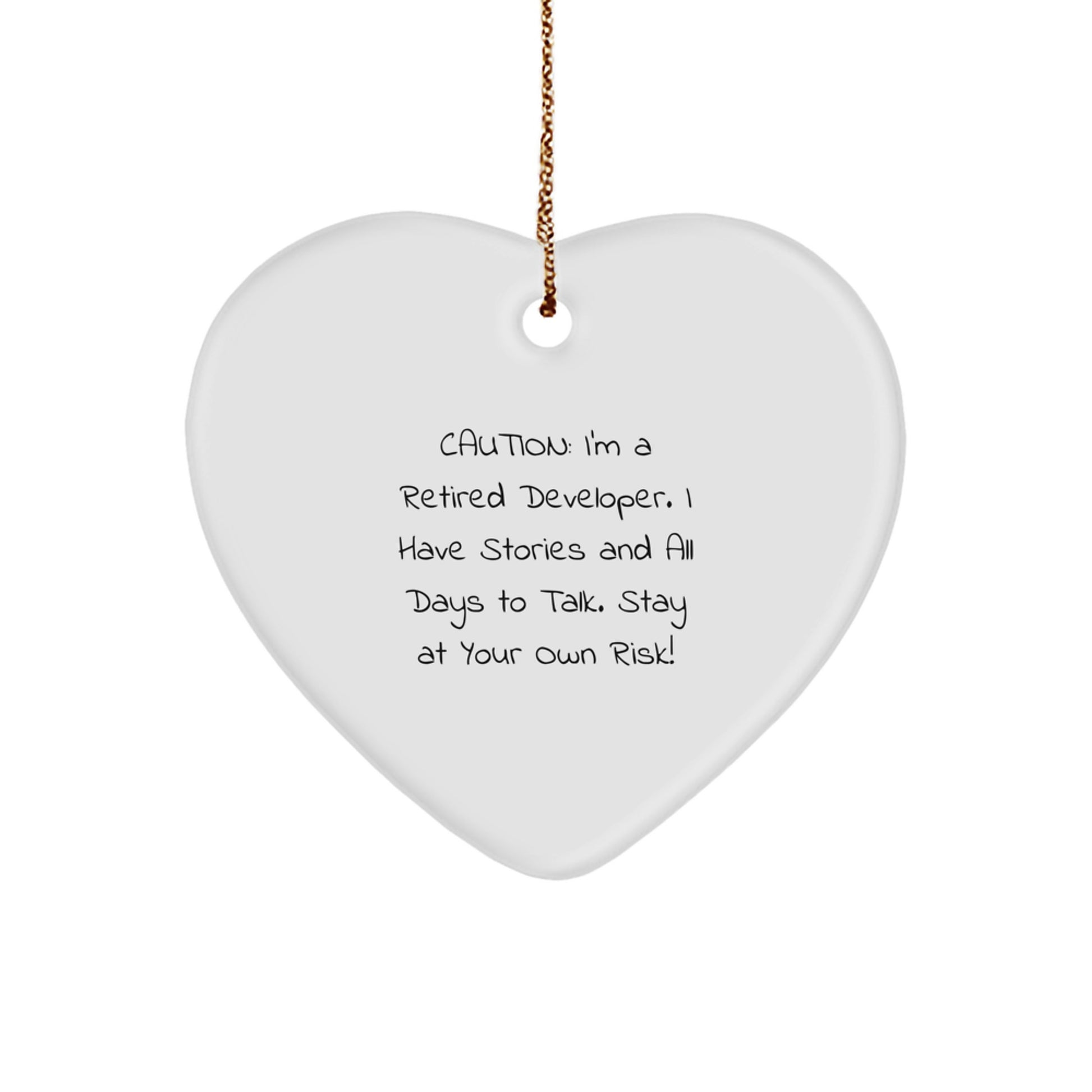 Funny Developer Quotes Gifts, Heart Ornament for Christmas, Gifts from Friends to Coworkers, Inspired by 'Caution: I'm A Retired Developer...' - Unique Heart Shaped Ornament for Developer Lovers - Image 1