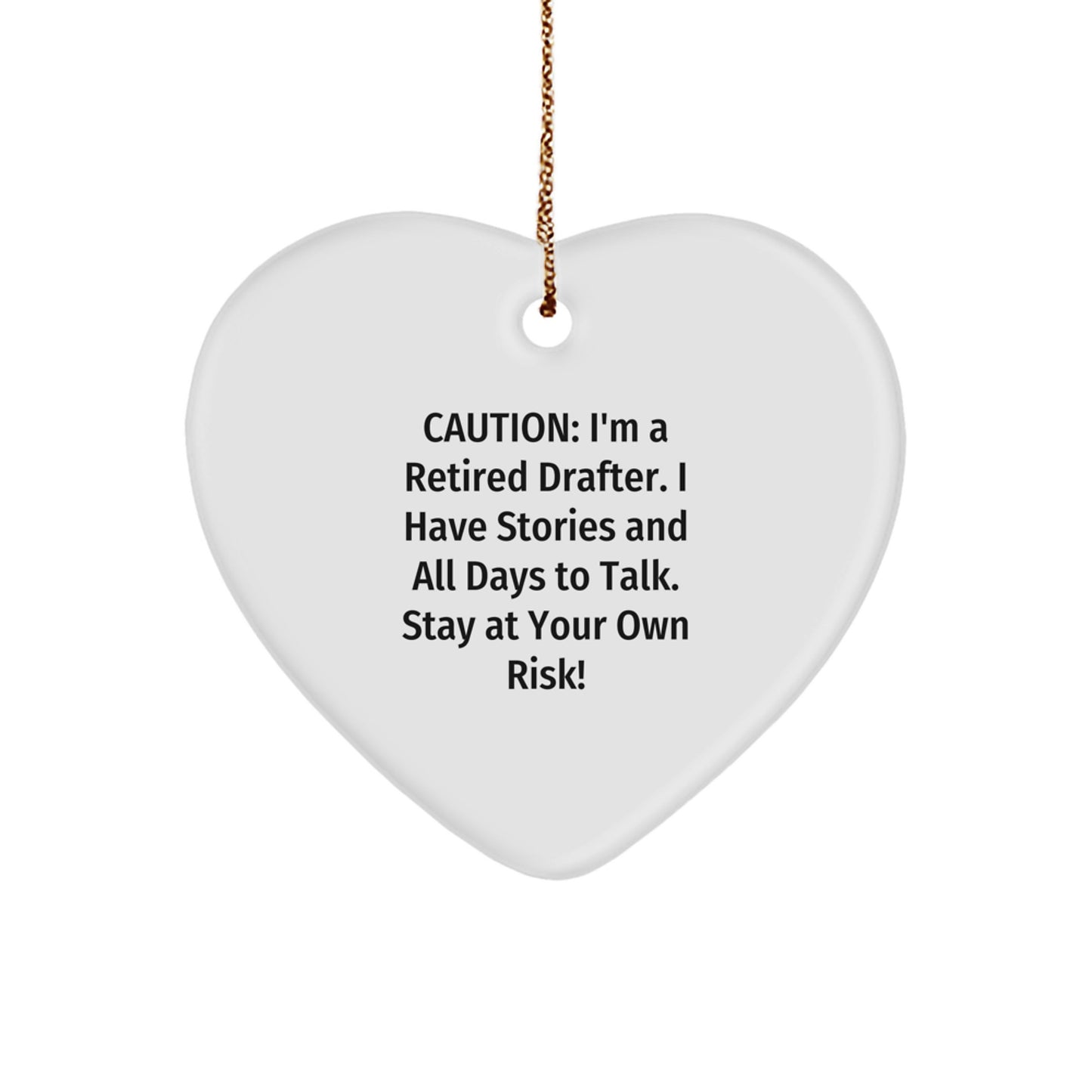 Funny Drafter Gifts from Men for Christmas Unique Heart Ornament, Caution: I'm A Retired Drafter - Image 1