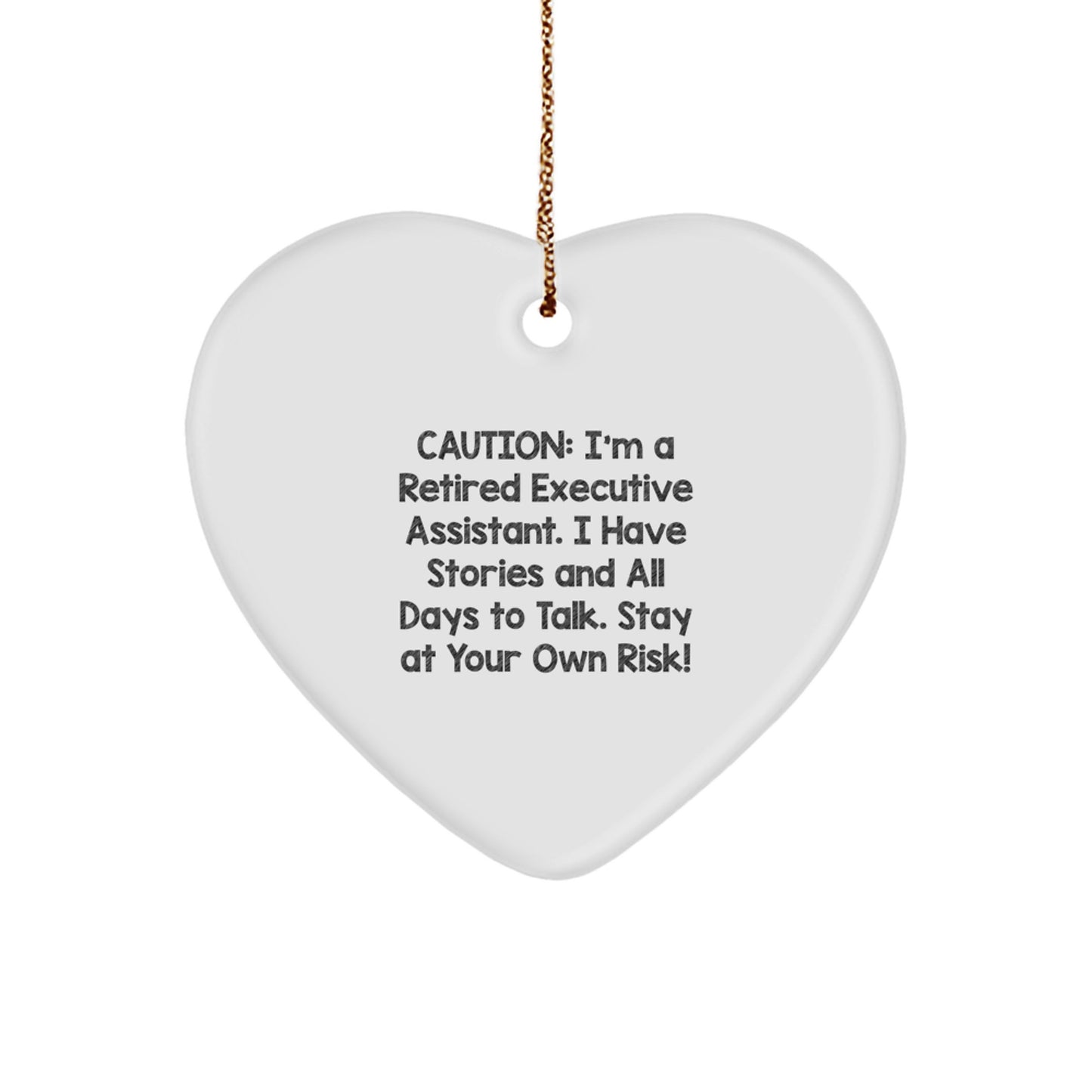 Funny Executive Assistant Heart Ornament, Gifts from Coworkers, Friends, or Family - 'Caution: I'm A Retired Executive Assistant...' - Image 1