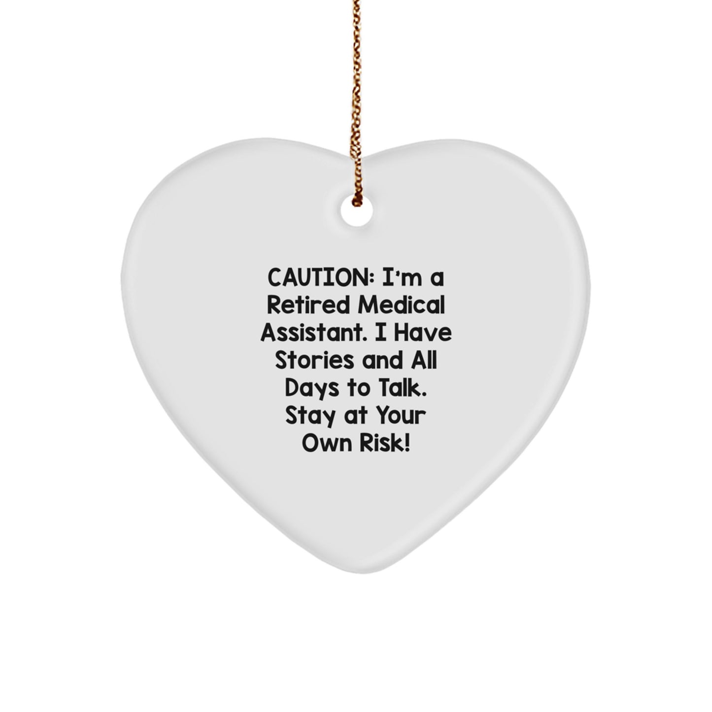 Funny Medical Assistant Heart Ornament Gifts from Friends, Christmas Unique Gifts for Medical Assistant Women, Inspirational Heart Symbol, Caution I'm A Retired Medical Assistant - Image 1