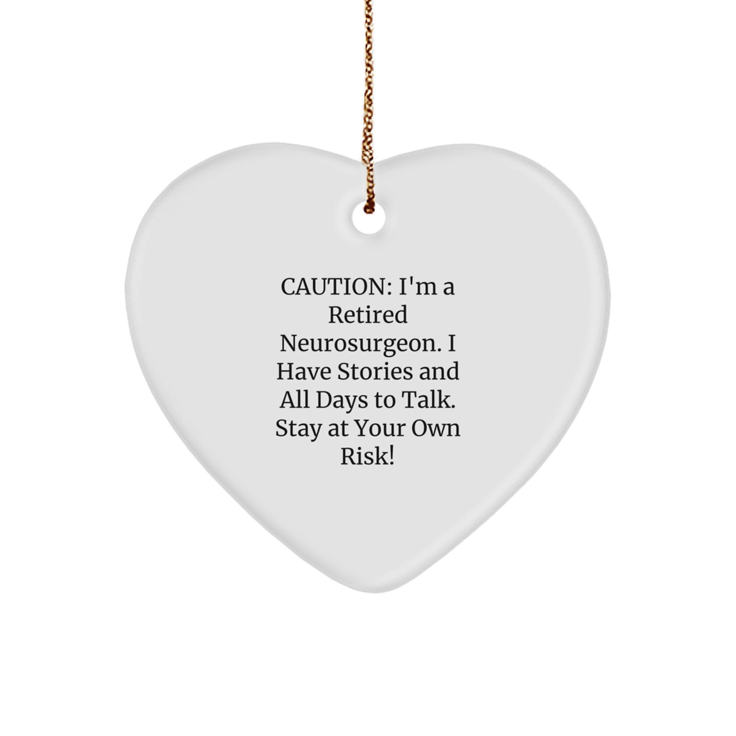 Neurosurgeon Gifts from Friends - Heart Ornament with Funny Quote - Stay At Your Own Risk! for Christmas - Image 1