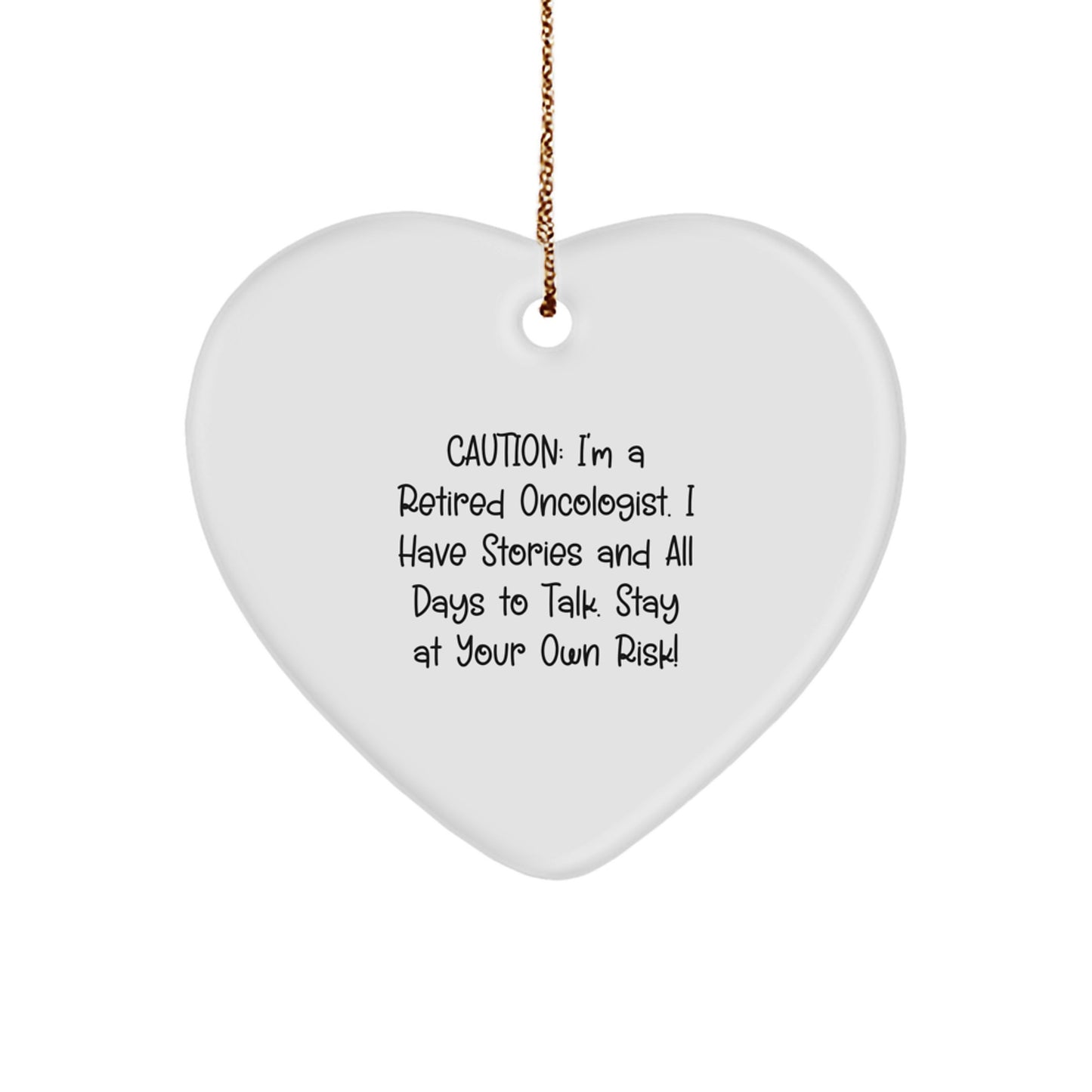 Funny Christmas Unique Gift for Oncologist Friends - 'Stay At Your Own Risk!' Heart Ornament from a Retired Doc - Image 1