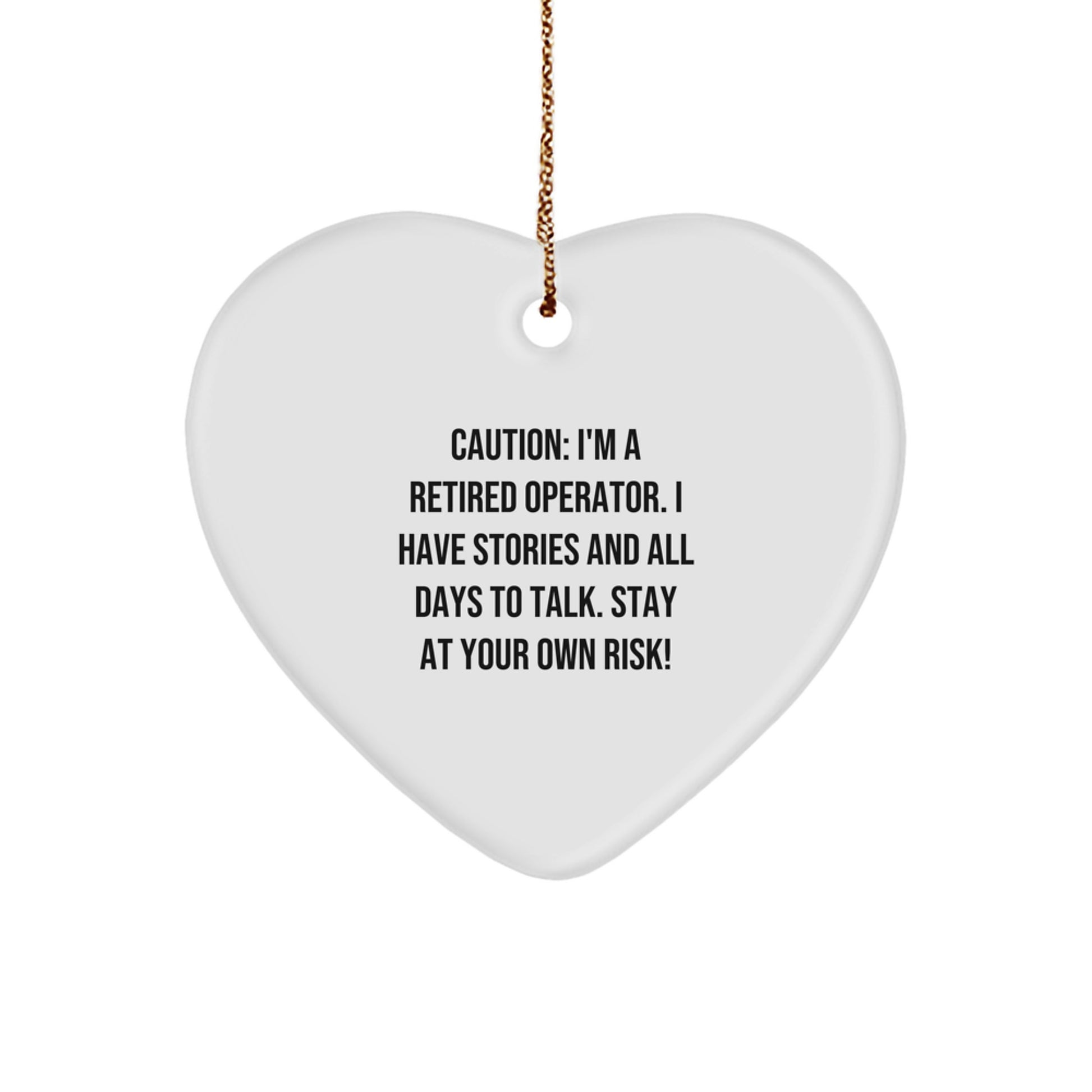 Christmas Operator Gifts from Men for Operator Friends, Funny Quote 'Caution: I'm A Retired Operator. I Have Stories And All Days To Talk. Stay At Your Own Risk!' Heart Ornament - Image 1