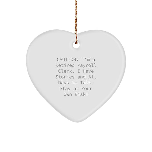 Funny Payroll Clerk Gifts from Men - Heart Ornament with Caution, Perfect for Christmas Unique Gifts for Him or Her, Friends, Coworkers or Family - Image 1
