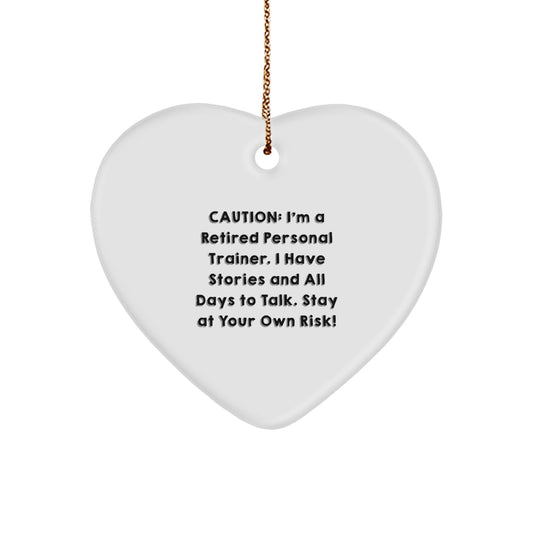 Funny Personal Trainer Gift for Men or Women - 'Caution: I'm A Retired Personal Trainer...' Heart Ornament for Christmas - Image 1