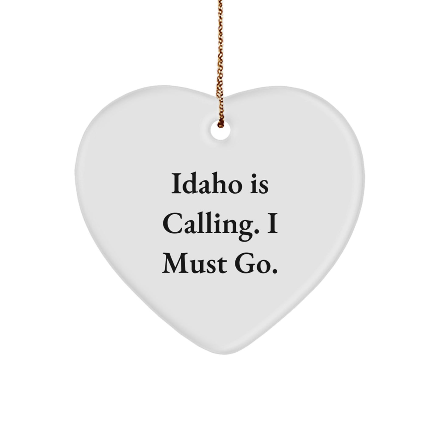 Idaho Heart Ornament Gifts from Friends and Family - Inspirational Quote for Idaho Lovers - Idaho Is Calling, I Must Go Christmas Unique - Image 1
