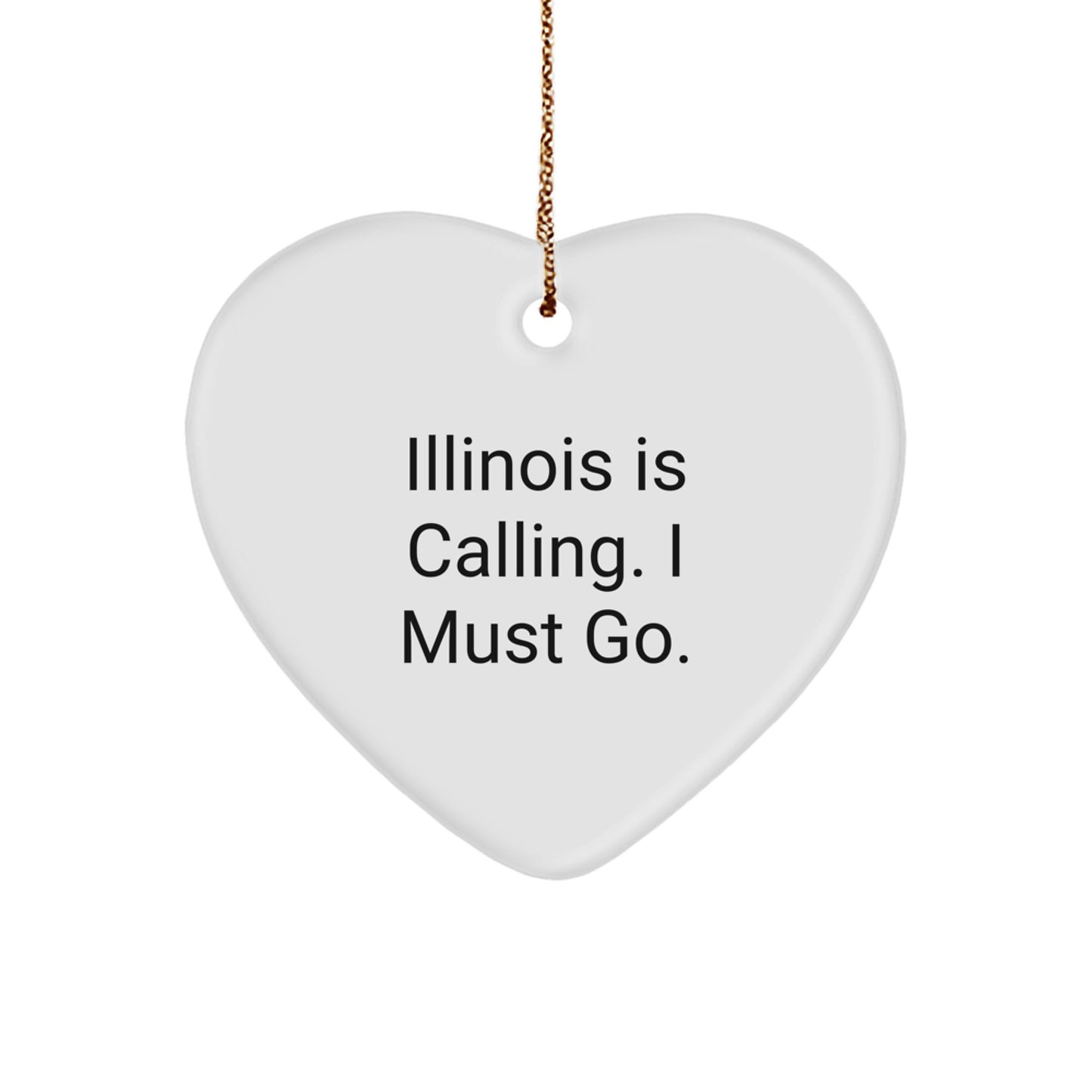 Funny Illinois Heart Ornament Gifts from Men to Women Friends Family, Illinois Is Calling I Must Go, Christmas Unique Gifts for Illinois Enthusiasts - Image 1