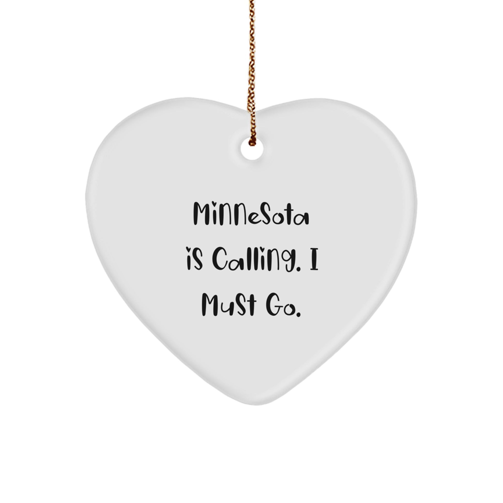 Minnesota Gifts from Friends - Funny Heart Ornament with Quote 'Minnesota Is Calling. I Must Go.' for Christmas - Image 1