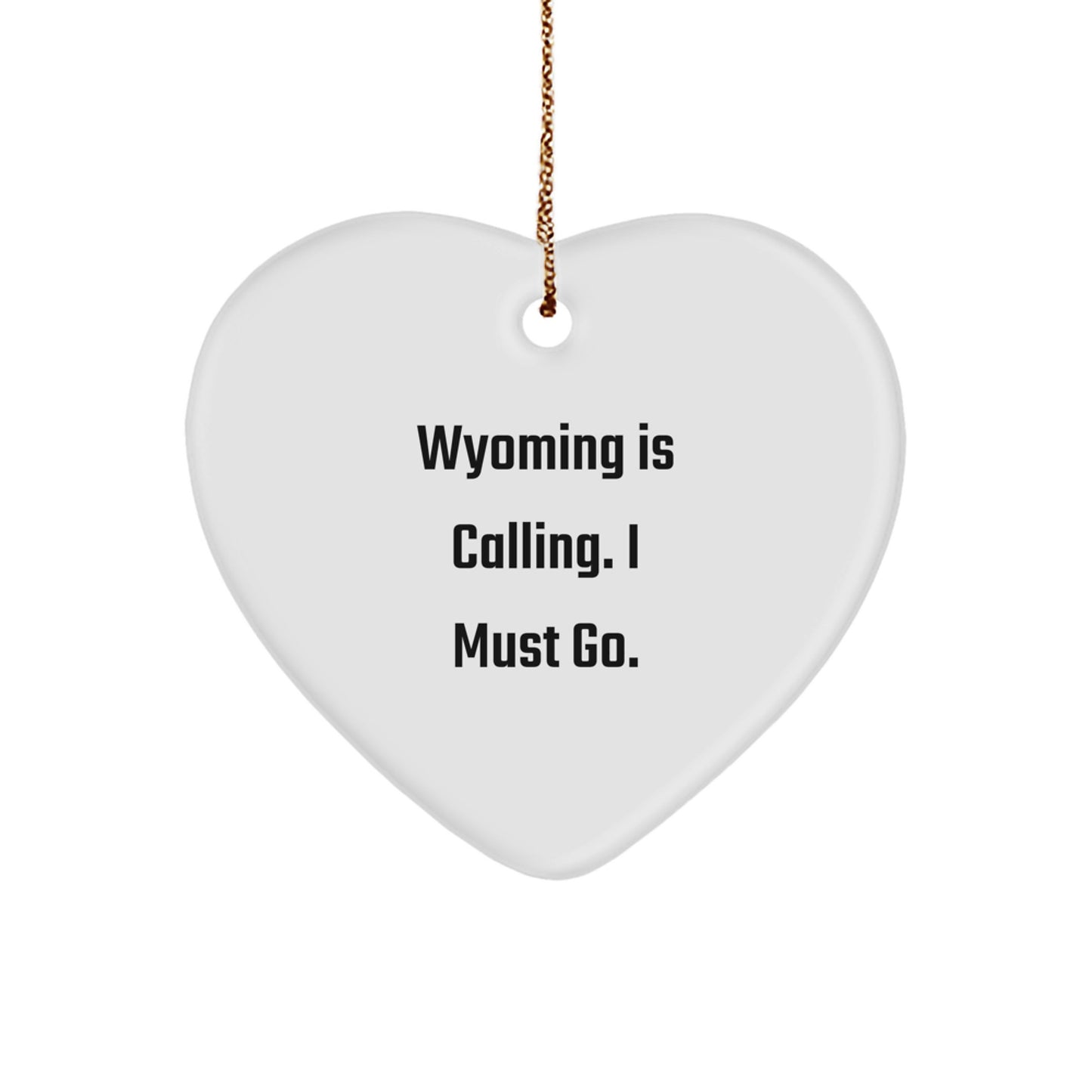 Wyoming Calling, Heart Ornament Gifts for Wyoming Lovers, Christmas Unique Gifts from Friends - Image 1