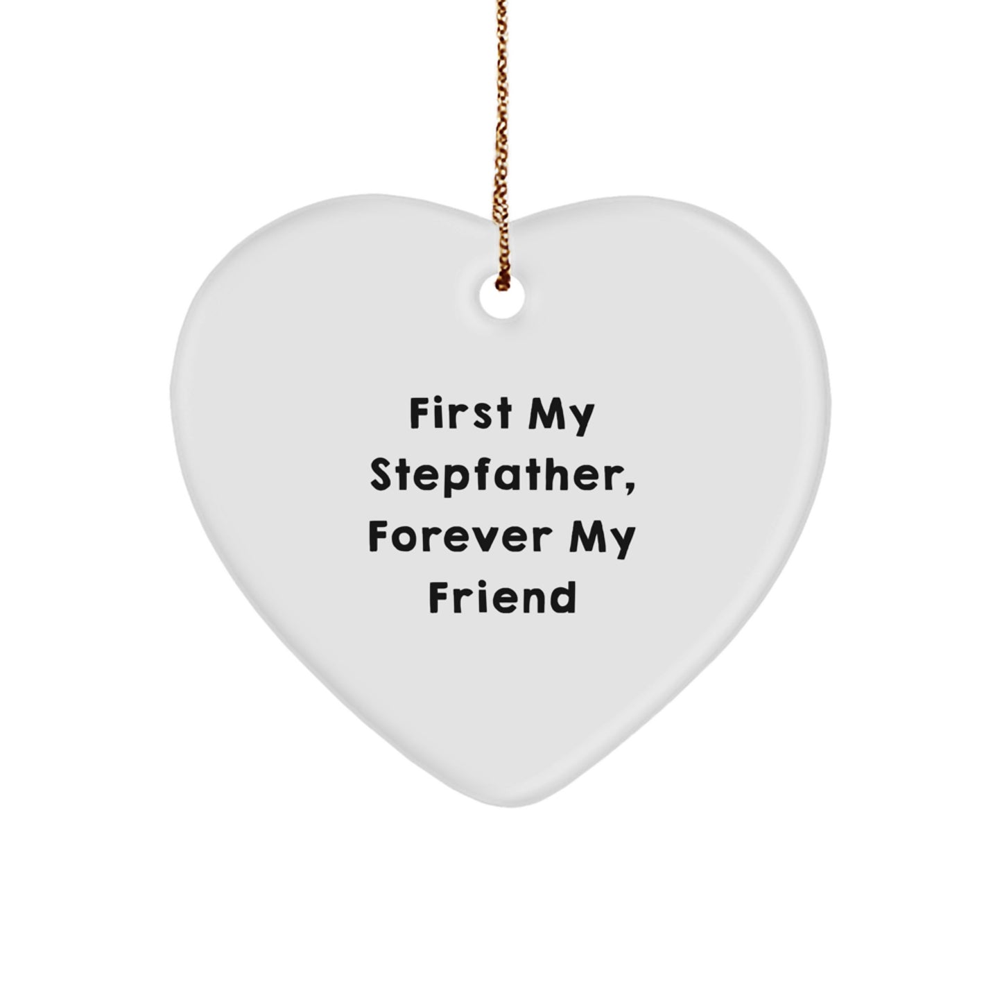 Stepfather Gifts, Heart Ornament, Funny Quote: 'First My Stepfather, Forever My Friend' for Christmas - Image 1