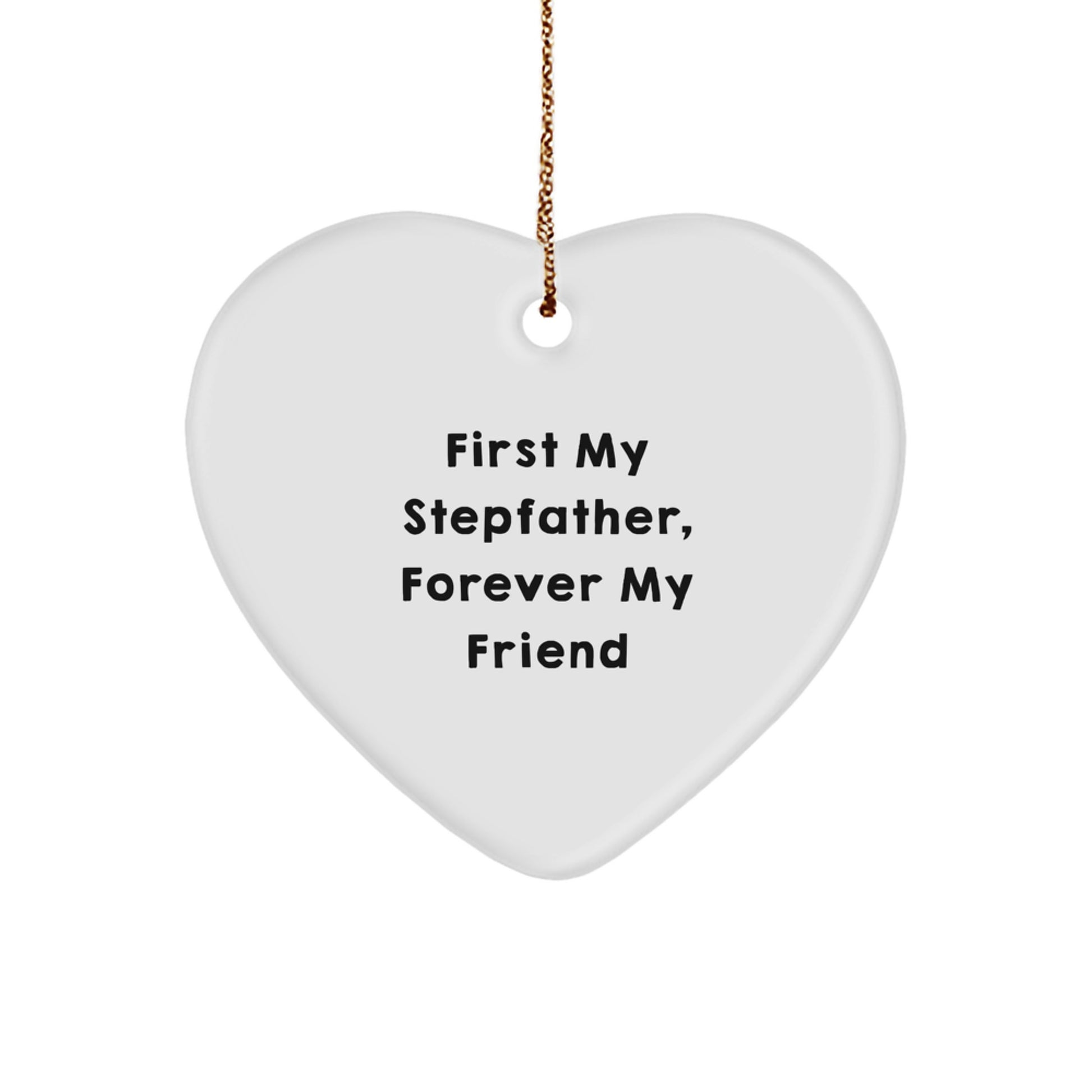 Stepfather Gifts, Heart Ornament, Funny Quote: 'First My Stepfather, Forever My Friend' for Christmas - Image 1