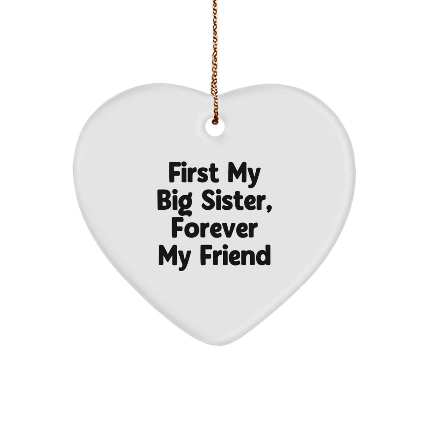 Big Sister Gifts from Men - Heart Ornament with 'First My Big Sister, Forever My Friend' Quote, Christmas Unique Gifts - Image 1