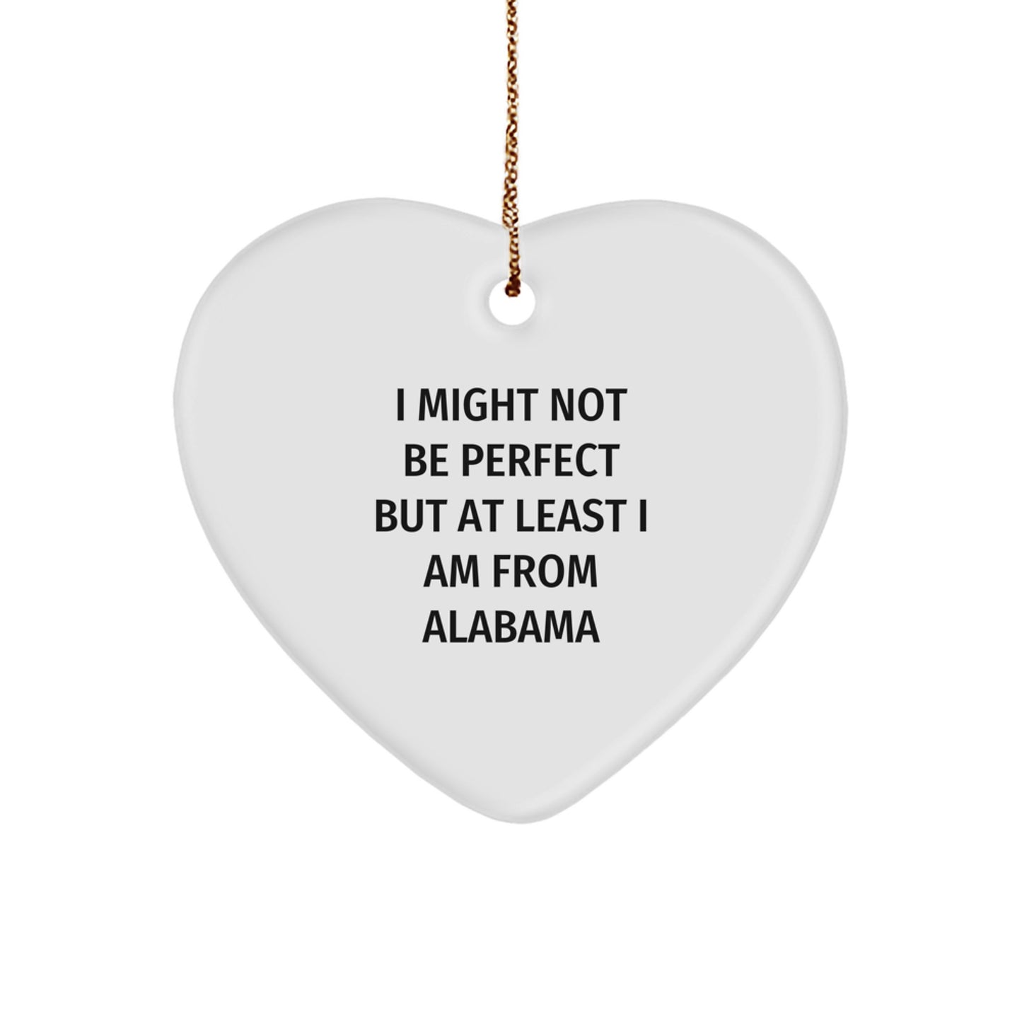 Funny Alabama Heart Ornament Gifts from Friends, Christmas Unique Alabama Heart Ornament Quotes, I Might Not Be Perfect Alabama Heart Ornament for Family - Image 1