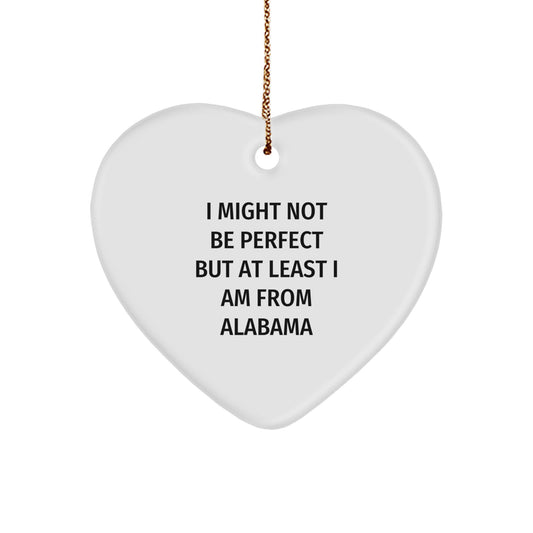 Funny Alabama Heart Ornament Gifts from Friends, Christmas Unique Alabama Heart Ornament Quotes, I Might Not Be Perfect Alabama Heart Ornament for Family - Image 1