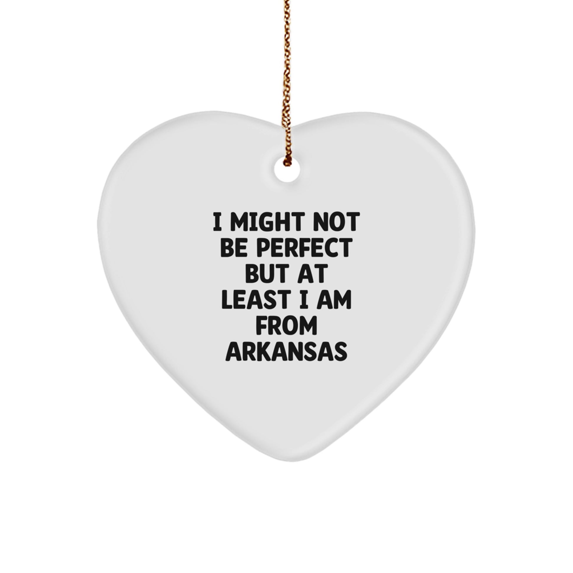 Funny Arkansas Gifts from Friends - I Might Not Be Perfect But At Least I Am From Arkansas Heart Ornament for Christmas - Image 1