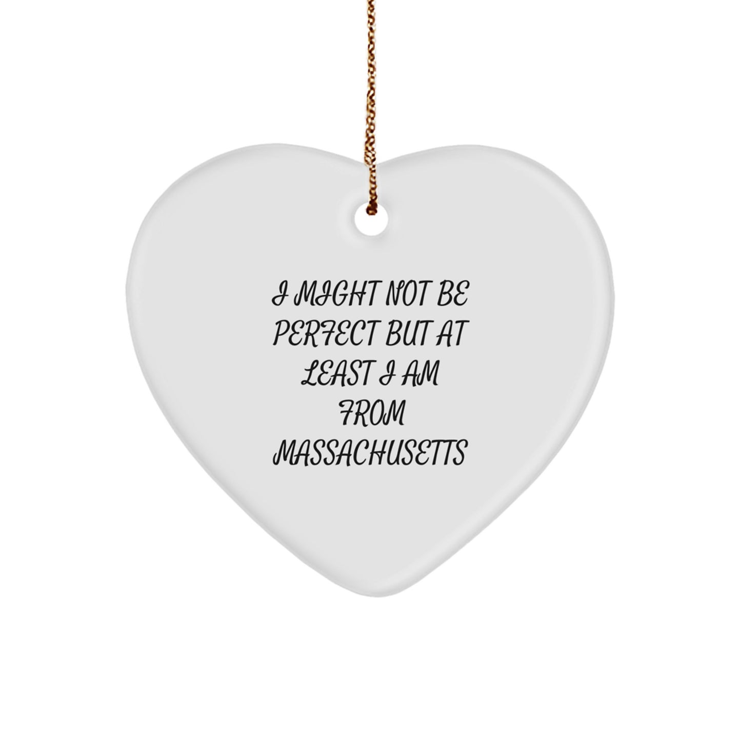 Funny Massachusetts Heart Ornament Gifts from Men to Women Friends Family - I Might Not Be Perfect But At Least I Am From Massachusetts Christmas Unique Gifts - Image 1