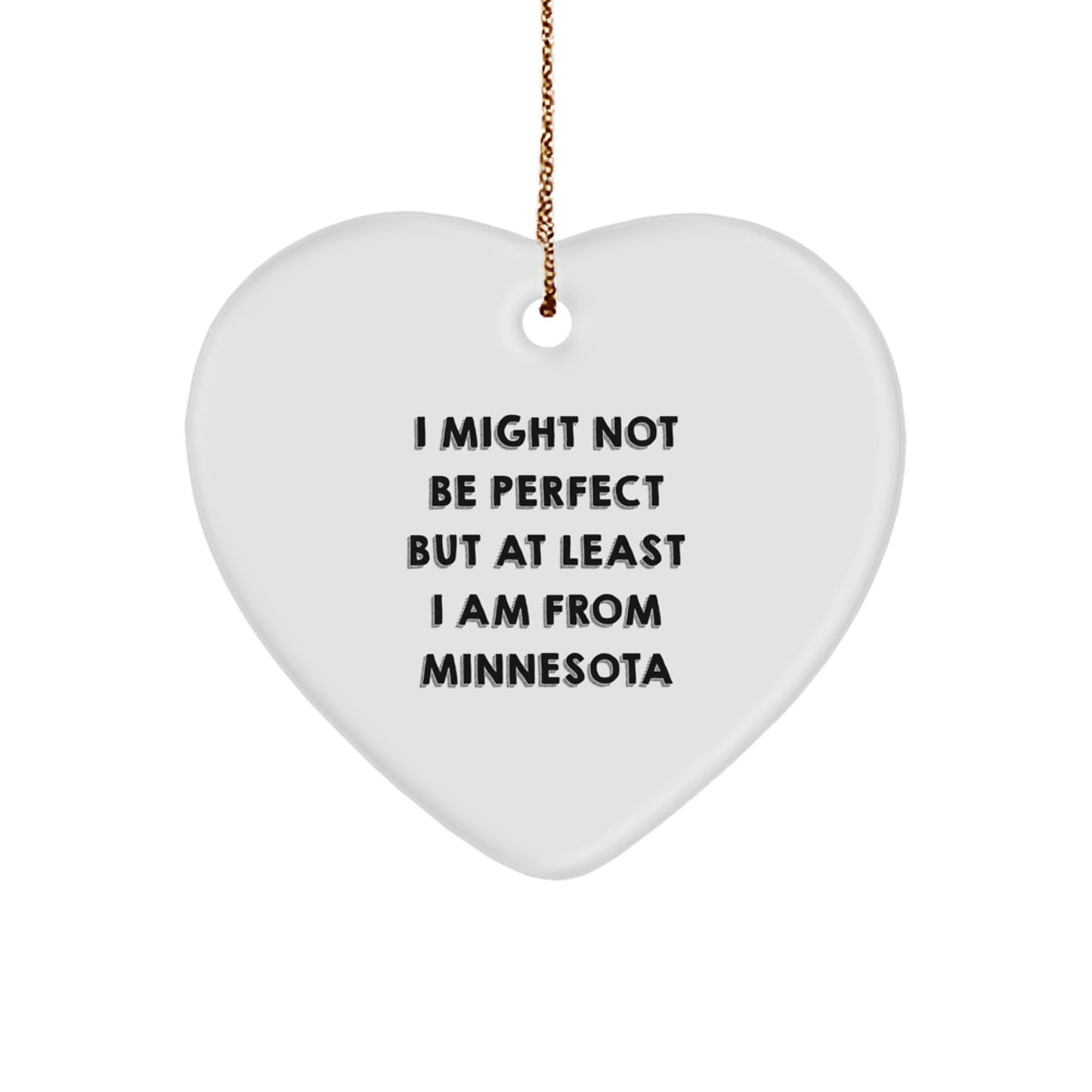 Funny Minnesota Heart Ornaments Gifts from Friends for Family 'I Might Not Be Perfect But At Least I Am From Minnesota' Christmas Unique Gifts - Image 1