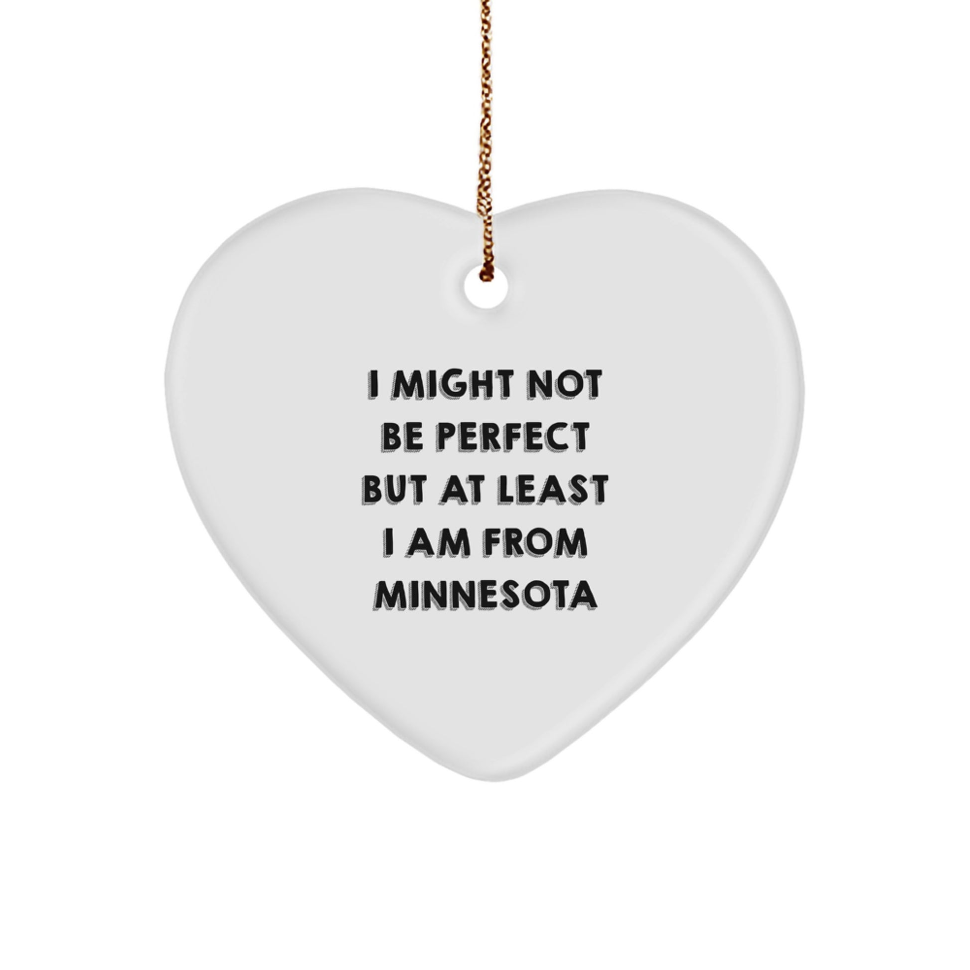Funny Minnesota Heart Ornaments Gifts from Friends for Family 'I Might Not Be Perfect But At Least I Am From Minnesota' Christmas Unique Gifts - Image 1