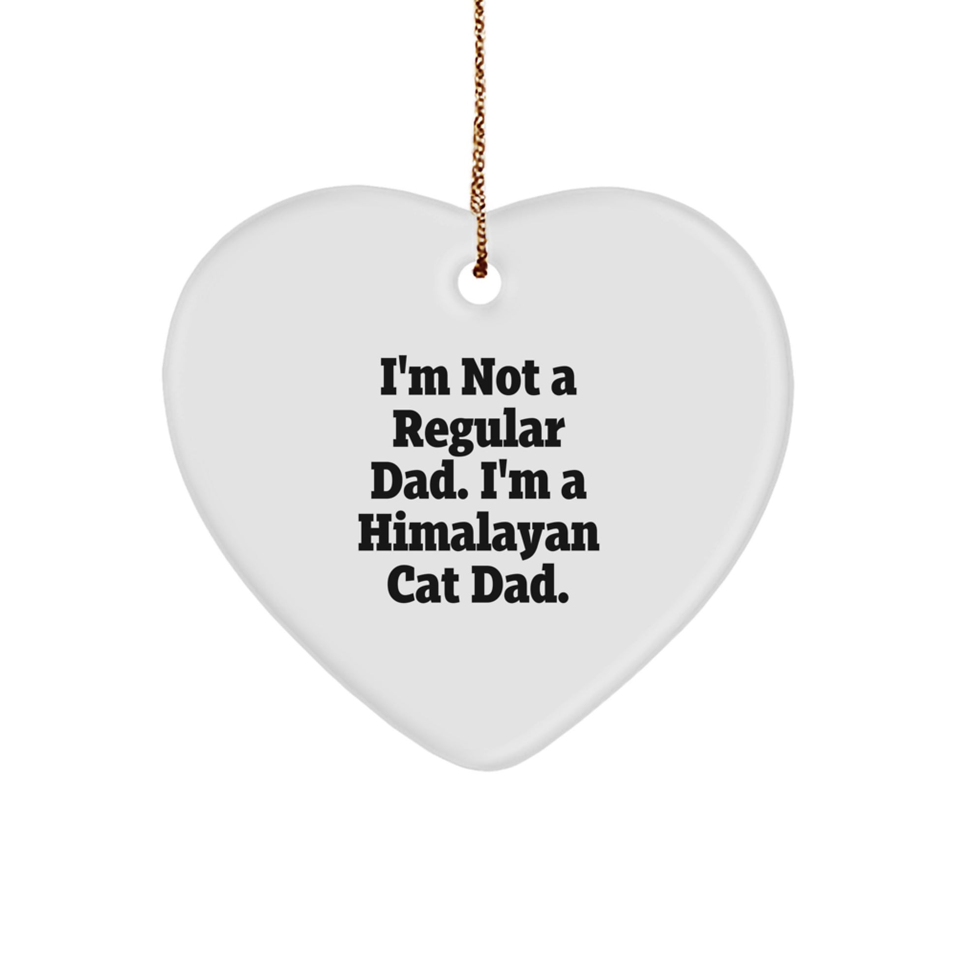 Himalayan Cat Dad Quotes Funny Heart Ornament Gifts for Him from Family, Christmas Unique Treasures - Image 1