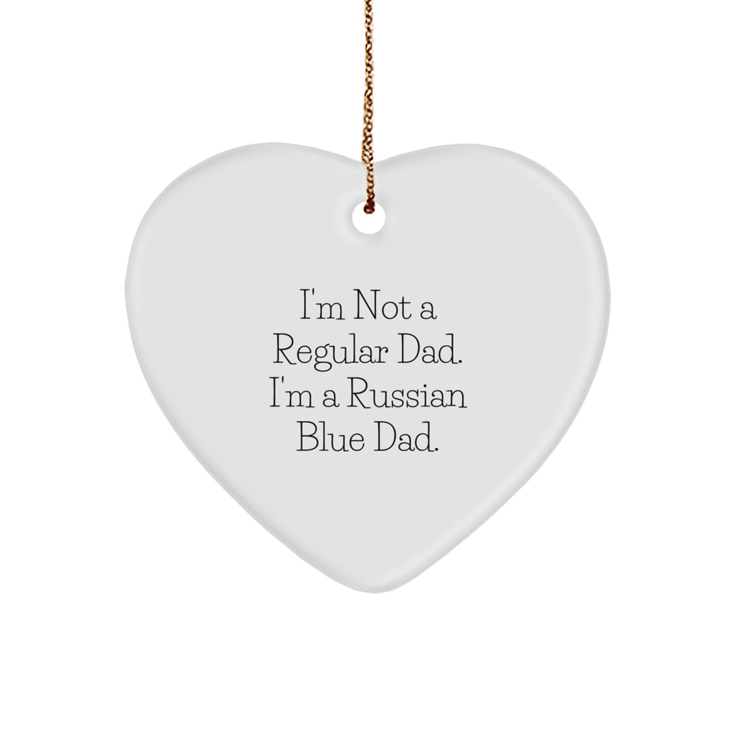 Russian Blue Cat Dad Gifts, Heart Ornament for Men, Funny Christmas Unique Gift from Dad to Son, Daughter, Friend or Family, 'I'm Not A Regular Dad. I'm A Russian Blue Dad.' - Image 1