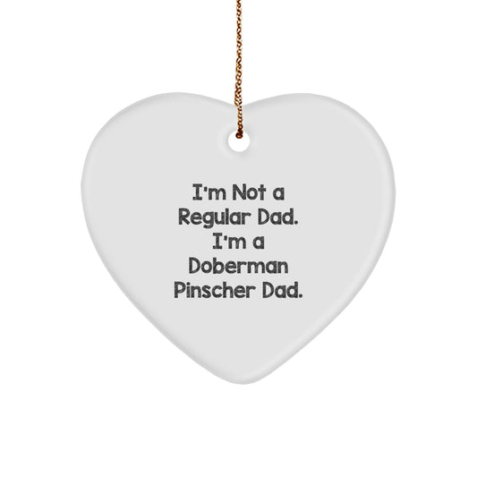 Doberman Pinscher Dog Gifts, Heart Ornament with Funny Quote 'I'm Not A Regular Dad. I'm A Doberman Pinscher Dad.' for Christmas, Gifts from Family, for Dog Lovers - Image 1