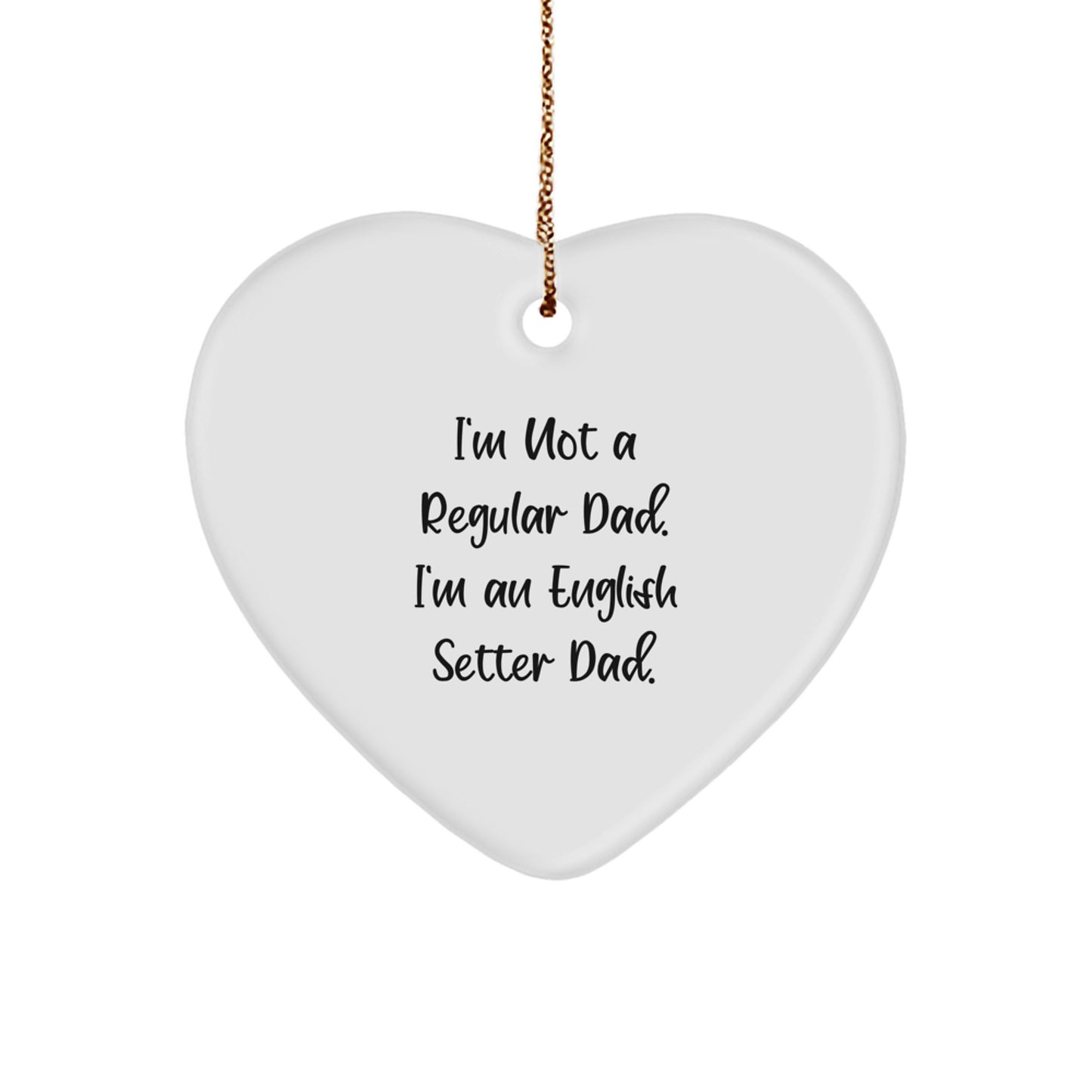 English Setter Dad Gifts, Funny Quote Heart Ornament for Christmas, Gifts from Dad to English Setter Dog - Image 1