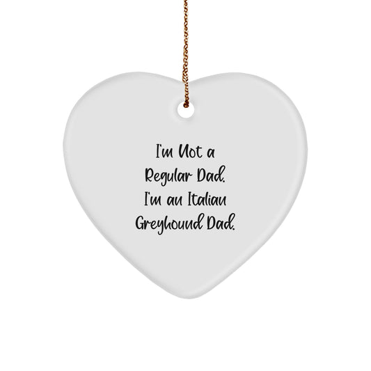 Italian Greyhound Dog Dad Gifts, Funny Heart Ornament for Men, 'I'm Not A Regular Dad. I'm An Italian Greyhound Dad.' Christmas Unique Gifts from Family, Friends, Coworkers - Image 1