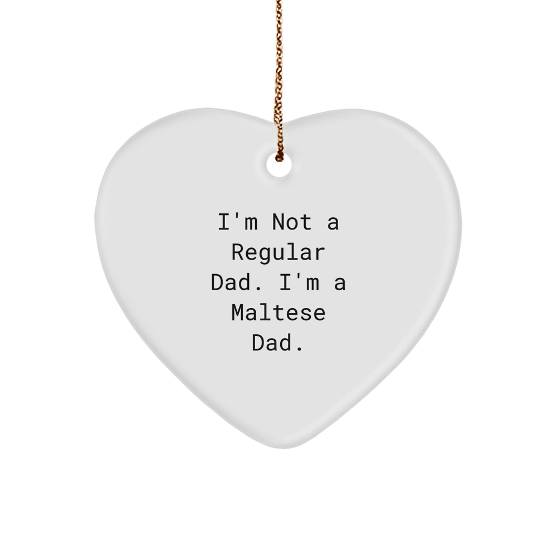 Maltese Dog Gifts for Men, Funny Heart Ornament with Quote, Christmas Unique Gifts from Dad - Image 1