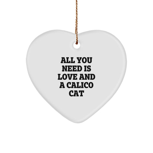 Calico Cat Gifts from Friends, All You Need Is Love And A Calico Cat Heart Ornament, Christmas Unique - Image 1