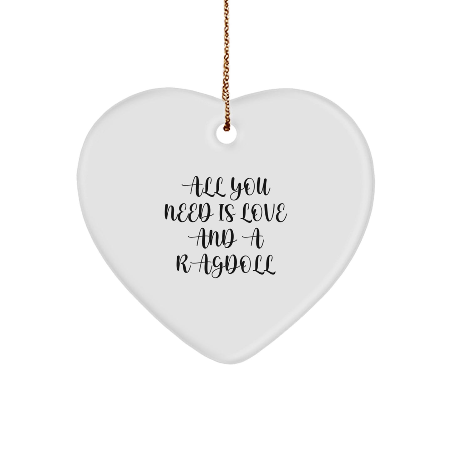 Ragdoll Cat Gifts from Friends - Heart Ornament with 'All You Need Is Love And A Ragdoll' Quote - Christmas Unique Gifts for Family - Image 1