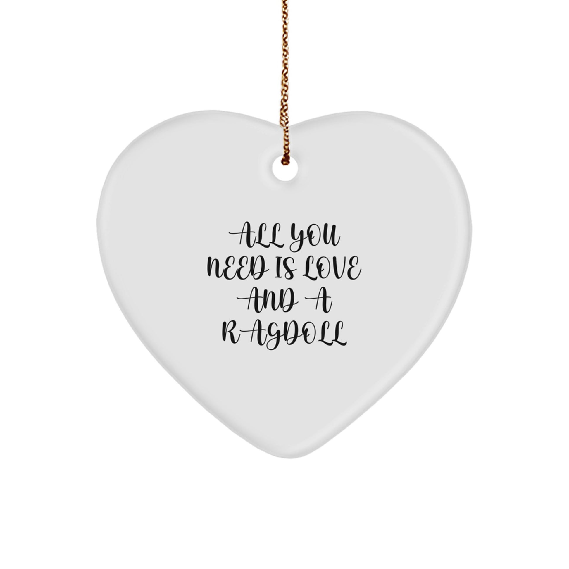 Ragdoll Cat Gifts from Friends - Heart Ornament with 'All You Need Is Love And A Ragdoll' Quote - Christmas Unique Gifts for Family - Image 1