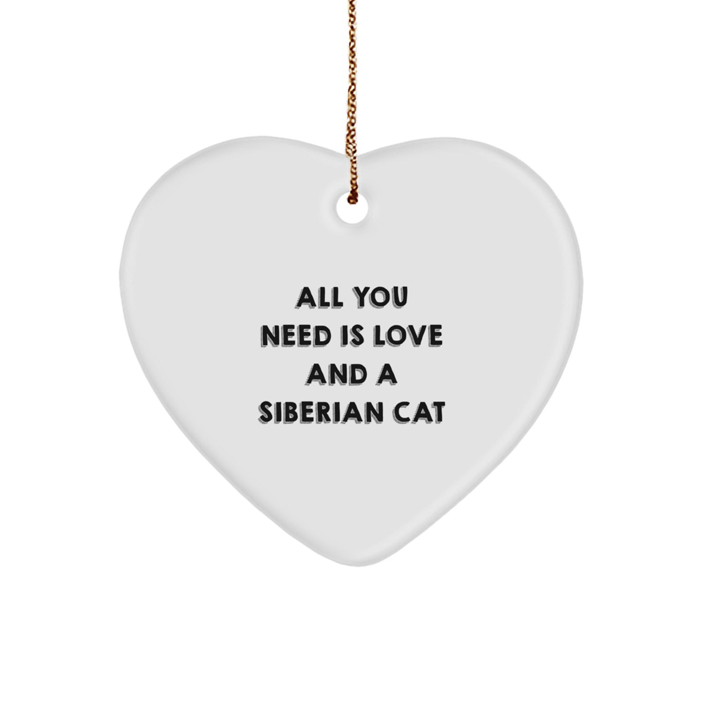 Siberian Cat Lovers Gift, Heart Ornament with All You Need Is Love And A Siberian Cat Quote, Christmas Unique Gifts from Family to Friends - Image 1