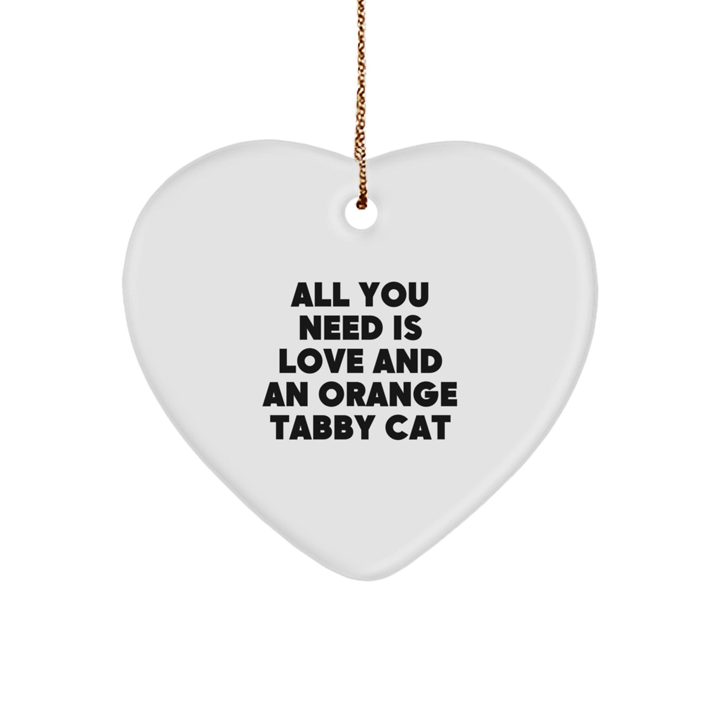 Orange Tabby Cat Heart Ornament, Funny Quote Gift for Orange Tabby Cat Lovers, Christmas Unique Gifts from Men to Friends - Image 1