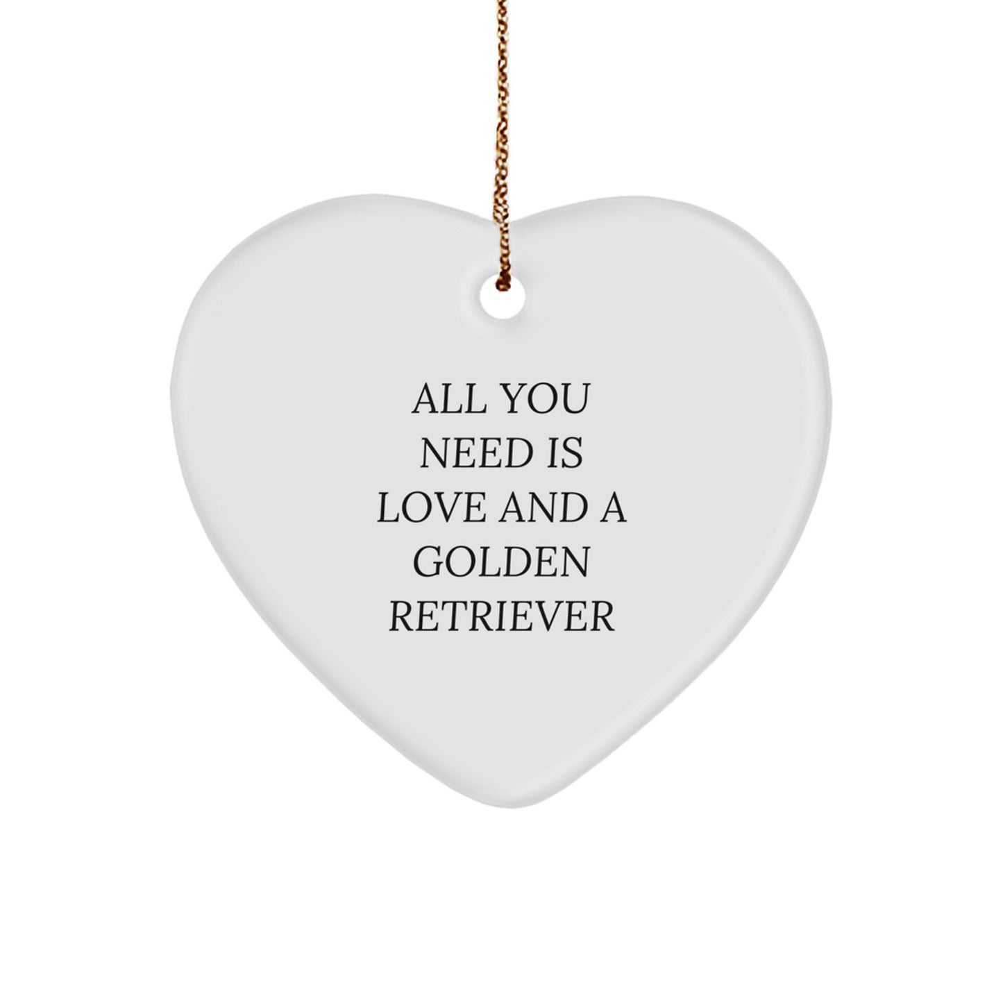 Golden Retriever Dog Lover Gifts from Friends, Family, or Coworkers - 'All You Need Is Love And A Golden Retriever' Heart Ornament for Christmas Unique Gifts - Image 1