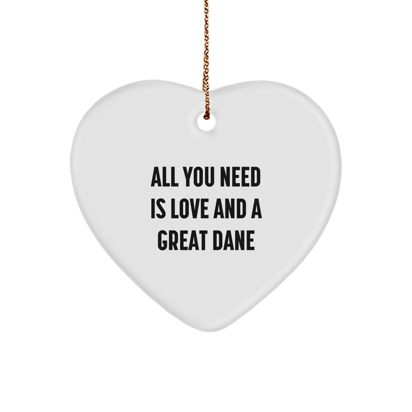 Funny Great Dane Dog Gifts from Friends, Great Dane Dog Heart Ornament Christmas Unique Gifts, All You Need Is Love And A Great Dane - Image 1