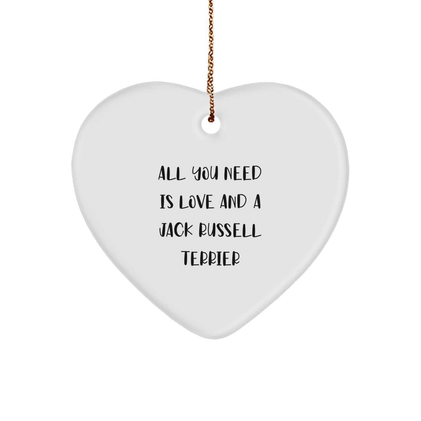 Funny Jack Russell Terrier Dog Gifts for Christmas - Heart Ornament with 'All You Need Is Love And A Jack Russell Terrier' Quote, Gifts from Friends to Family - Image 1