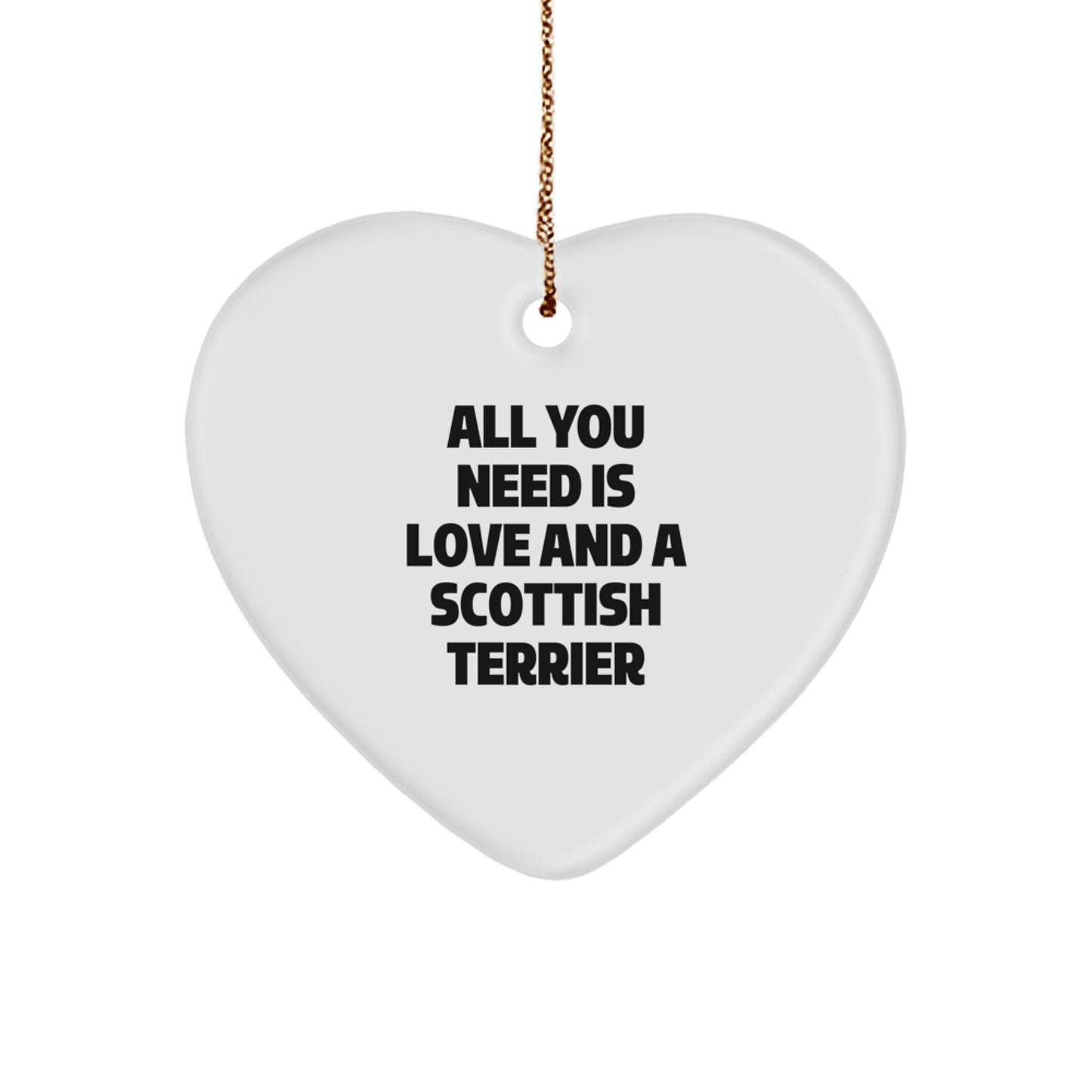 Funny Scottish Terrier Dog Heart Ornament Gifts from Friends for Scottish Terrier Dog Lovers, All You Need Is Love And A Scottish Terrier Christmas - Image 1