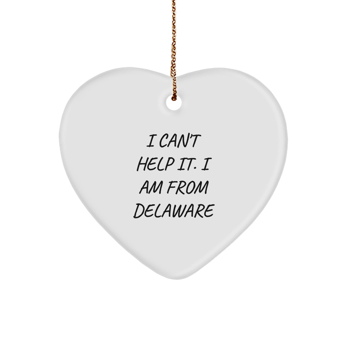 Delaware Gifts - Funny Quote Heart Ornament for Christmas, Gifts from Delaware Friends and Family - Image 1