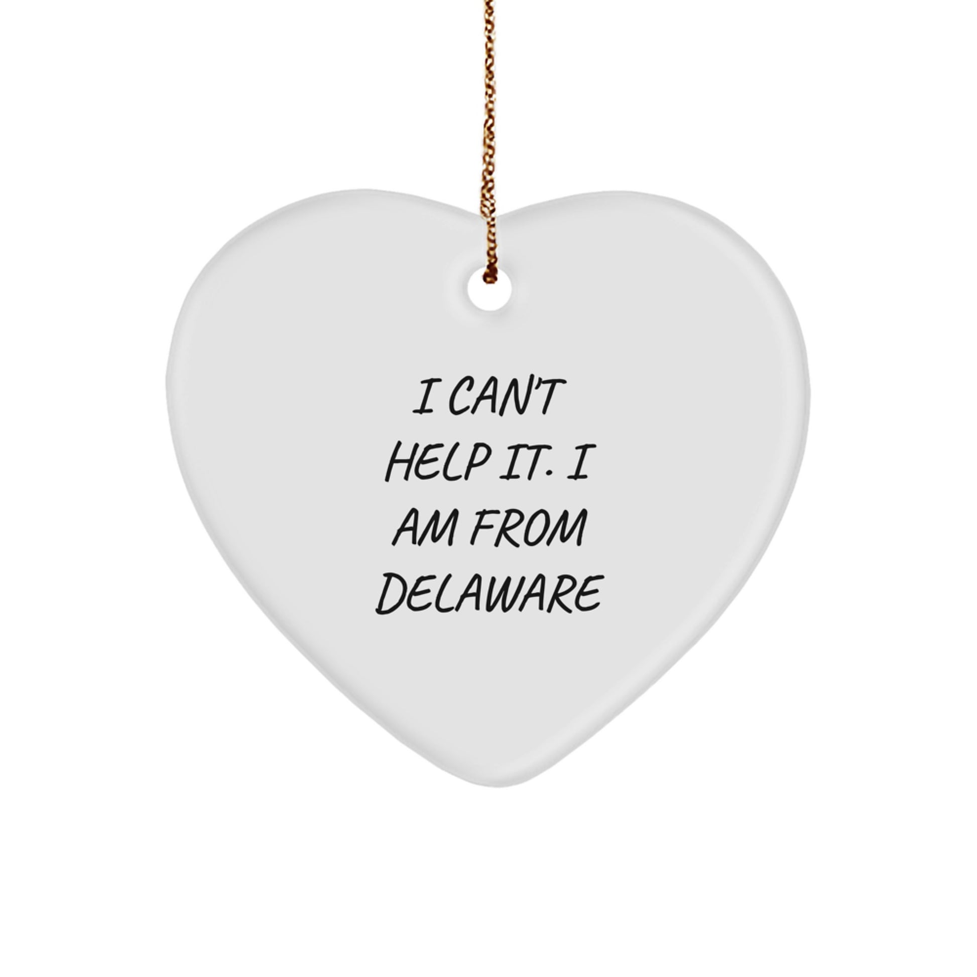 Delaware Gifts - Funny Quote Heart Ornament for Christmas, Gifts from Delaware Friends and Family - Image 1